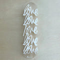 LOVE ACRYLIC SKATEBOARDS